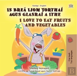 Bertrand.pt - Is Brea Liom Torthai Agus Glasrai A Ithe I Love To Eat Fruits And Vegetables