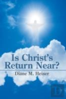 Is Christ'S Return Near?
