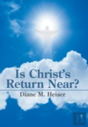 Is Christ'S Return Near?
