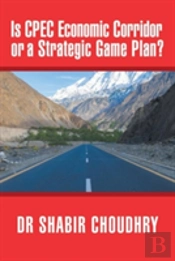 Is Cpec Economic Corridor Or A Strategic Game Plan?