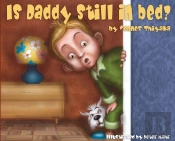 Is Daddy Still In Bed?