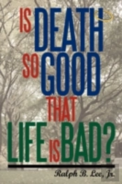 Is Death So Good That Life Is Bad?