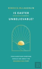 Is Easter Unbelievable?