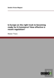 Is Europe On The Right Track To Becoming Ready For E-Commerce? How Effective Is Recent Regulation?