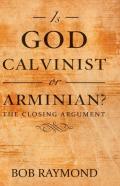 Is God Calvinist Or Arminian?
