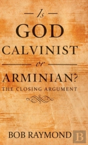 Is God Calvinist Or Arminian?