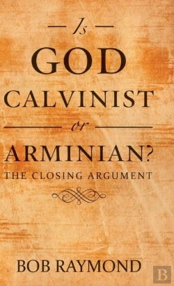 Bertrand.pt - Is God Calvinist Or Arminian?
