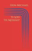 Is God The Messiah?