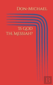 Is God The Messiah?