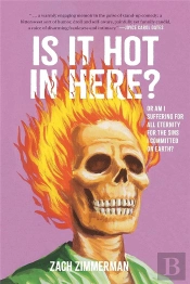 Is It Hot In Here (Or Am I Suffering For All Eternity For The Sins I Committed On Earth)?