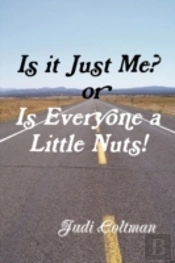 Is It Just Me Or Is Everyone A Little Nuts?