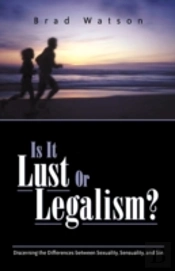 Is It Lust Or Legalism?