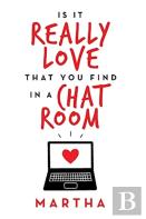 Is It Really Love That You Find In A Chat Room