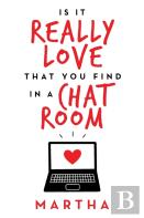 Is It Really Love That You Find In A Chat Room