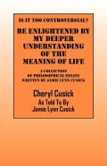 Is It Too Controversial? Be Enlightened By My Deeper Understanding Of The Meaning Of Life