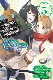 Is It Wrong To Try To Pick Up Girls In A Dungeon? Familia Chronicle Episode Lyu, Vol. 5 (Manga)
