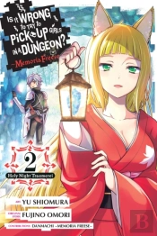 Is It Wrong To Try To Pick Up Girls In A Dungeon? Memoria Freese, Vol. 2