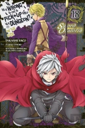 Is It Wrong To Try To Pick Up Girls In A Dungeon? On The Side: Sword Oratoria, Vol. 18 (Manga)