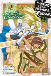 Is It Wrong To Try To Pick Up Girls In A Dungeon? On The Side: Sword Oratoria, Vol. 2 (Manga)