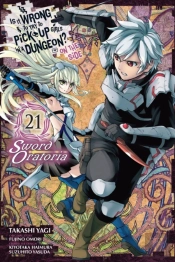 Is It Wrong To Try To Pick Up Girls In A Dungeon? On The Side: Sword Oratoria, Vol. 21 (Manga)