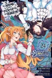 Is It Wrong To Try To Pick Up Girls In A Dungeon? On The Side: Sword Oratoria, Vol. 24 (Manga)