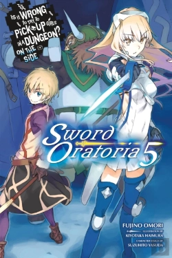 Bertrand.pt - Is It Wrong To Try To Pick Up Girls In A Dungeon? On The Side: Sword Oratoria, Vol. 5 (Light Novel)