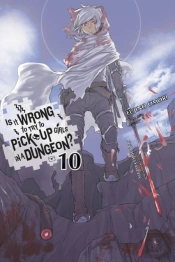 Is It Wrong To Try To Pick Up Girls In A Dungeon?, Vol. 10 (Light Novel)
