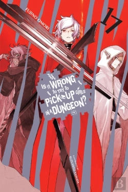 Bertrand.pt - Is It Wrong To Try To Pick Up Girls In A Dungeon?, Vol. 17 (Light Novel)