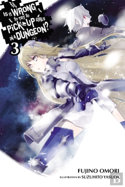 Bertrand.pt - Is It Wrong To Try To Pick Up Girls In A Dungeon?, Vol. 3 (Novel)