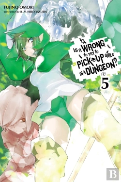 Bertrand.pt - Is It Wrong To Try To Pick Up Girls In A Dungeon?, Vol. 5 (Novel)