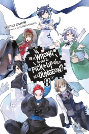 Is It Wrong To Try To Pick Up Girls In A Dungeon?, Vol. 8 (Novel)