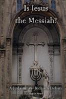 Is Jesus The Messiah - A Judaism Vs. Judaism Debate