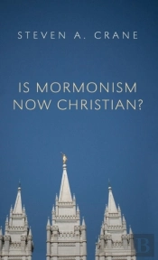 Is Mormonism Now Christian?