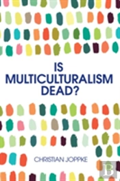 Is Multiculturalism Dead?