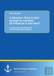 Is Obama'S 'Pivot To Asia' Enough To Maintain Us Influence In East Asia?