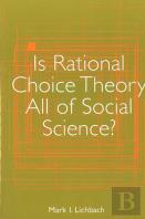 Is Rational Choice Theory All Of Social Science?