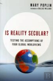 Is Reality Secular? Â€“ Testing The Assumptions Of Four Global Worldviews