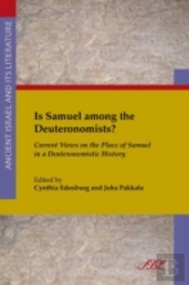 Is Samuel Among The Deuteronomists?: Current Views On The Place Of Samuel In A Deuteronomistic History