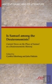 Is Samuel Among The Deuteronomists?: Current Views On The Place Of Samuel In A Deuteronomistic History