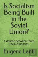 Is Socialism Being Built In The Soviet Union?