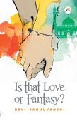 Is That Love Or Fantasy?