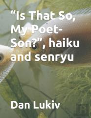 ''Is That So, My Poet-Son?'', Haiku And Senryu