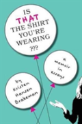 Is That The Shirt You'Re Wearing?
