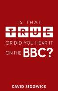 Is That True Or Did You Hear It On The Bbc?