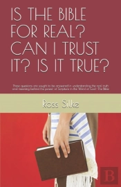 Is The Bible For Real? Can I Trust It? Is It True?