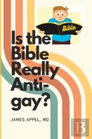 Is The Bible Really Anti-Gay?