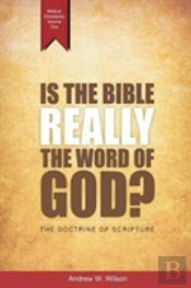 Is The Bible Really The Word Of God?