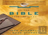 Is The Bible True . . . Really?