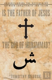 Is The Father Of Jesus The God Of Muhammad?