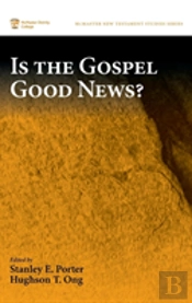 Is The Gospel Good News?